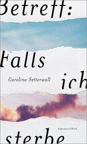 (240 seiten, 18 euro) ist im blanvalet verlag erschienen. Betreff Falls Ich Sterbe Von Carolina Setterwall Buch 978 3 462 05260 2