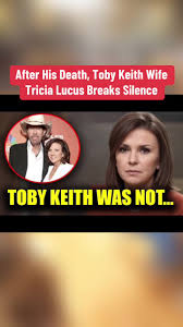 Toby Keith's Wife Tricia Lucus Speaks Out After His Passing