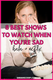 Put these on when you're having a crappy day. Hulu And Netflix Shows To Watch When You Re Sad Sarah Scoop