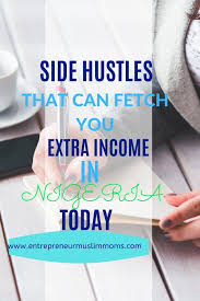 Side Hustles That Can Fetch You Extra Income In Nigeria Today Side Hustle Best Online Business Ideas Income