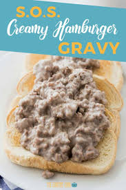 S O S Creamy Hamburger Gravy Video In 2020 Hamburger Gravy Sos Recipe Ground Beef Food