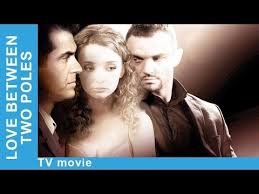 Love Between Two Poles Russian Movie Melodrama English Subtitles Sta Melodrama Movies Subtitled