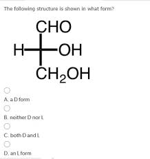 What is on a form d? The Following Structure Is Shown In What Form A A Chegg Com