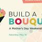 Build a Bouquet - Mother's Day Weekend Event