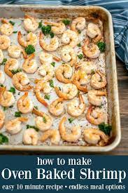 How To Make Oven Baked Shrimp A 10 Minute Recipe With Endless Meal Options Cooked Shrimp Recipes Baked Shrimp Recipes Oven Baked Shrimp