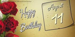 A summer that is approaching its logical conclusion would be no reason for sadness and sadness, especially if someone from your family. Greetings Cards Of 11 August Happy Birthday 11 August Messageswishesgreetings Com