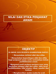 Perkara ini diakui oleh ahli sejarah dan tokoh falsafah sains sosial sebagai faktor penting dalam mengawal kegiatan yang tidak bertanggungjawab. Nilai Dan Etika Penjawat Awam