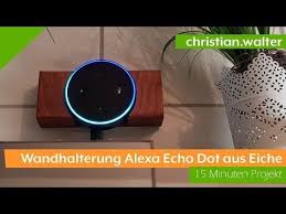 Alexa Echo Dot Wandhalterung Aus Eichenholz Selber Bauen Youtube Wandhalterung Halterung Wand