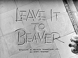 Maybe you would like to learn more about one of these? Leave It To Beaver Wikipedia