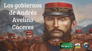 Gobiernos de Andrés Avelino Cáceres