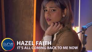 Comin' back to me now. Hazel Faith It S All Coming Back To Me Now Lyrics Genius Lyrics