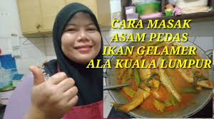 #65 kuala lumpur performing arts centre (klpac). Resepi Dan Cara Masak Asam Pedas Ikan Gelamer Ala Kl Kuala Lumpur Youtube