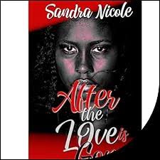 After the Love is Gone: A BWWM Romance Audiobook by Sandra Nicole