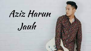 Jauh ℗ 2019 universal music sdn bhd & faithful music sdn bhd. Aziz Harun Jauh Lirik Youtube
