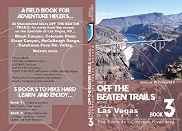 Amazon Com Hiking Off The Beaten Trails Around Fabulous Las Vegas Nevada The Eastside Colorado River Area Book 3 Of 3 Ebook Montagnier Jean Luc Kindle Store