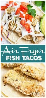 These Air Fryer Fish Tacos Are Healthy And Easy To Make They Re Made With A Firm White Fish Such As Cod Or Halibut That S Coated I In 2020 Recipes Air Fryer