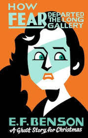 How Fear Departed the Long Gallery: A Ghost Story for Christmas by E.F.  Benson