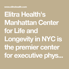 Elitra Health S Manhattan Center For Life And Longevity In Nyc Is The Premier Center For Executive Phys Health Corporate Wellness Programs Annual Physical Exam