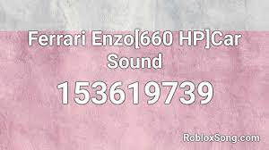 These are meme codes for roblox and if you are looking for something obnoxious to play, then watch the video! Ferrari Enzo 660 Hp Car Sound Roblox Id Roblox Music Codes
