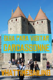 Quieres Ir A Carcassonne En Francia Sigue Esta Guia Y Disfrutaras De Ella Viajes A Francia Francia Sur De Francia