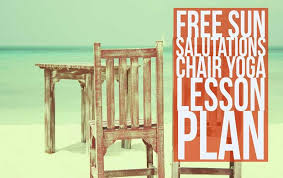 Free Downloadable Sun Salutations Chair Yoga Lesson Plan Pdf Yoga Lesson Plans Yoga Lessons Lesson Plan Pdf