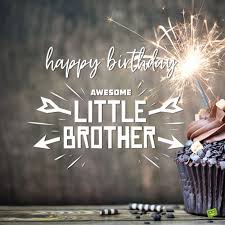 Today Birthday Funny Birthday Wishes For Little Brother Happy Birthday Little Brother Happy Birthday Little Brother Happy Birthday Brother Funny Birthday Message