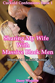 Wen my wife took me back she made me promise that there would always be another guy with us, my bestfriend moved in and we bought a really big bed, this movie reminds me of the rist time i watch him fuck/make love to my beautiful wife. Sharing My Wife With Massive Black Men Interracial Cuckold Erotica Cuckold Confessions Book 1 English Edition Ebook Winslow Harry Amazon De Kindle Store