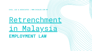 Employment is a relationship between two parties, usually based on contract where work is paid for, where one party, which may be a corporation, for profit. Employment Law Retrenchment In Malaysia Chia Lee Associates
