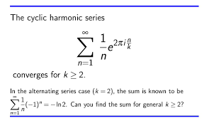1 + 2 + 3) is obtained from a sequence of numbers (e.g. Sam Walters On Twitter We Know That The Alternating Harmonic Series Converges Prove That More Generally The Cyclic Harmonic Series Also Converges This Is The Series Where The Alternating Sign Is