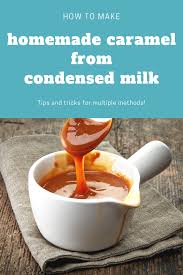 How To Make Caramel From Sweetened Condensed Milk Homemade Sweetened Condensed Milk Sweetened Condensed Milk Recipes Sweet Condensed Milk Caramel