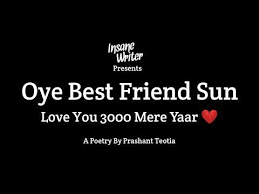 Oye Best Friend Sun Love You 3000 Mere Yaar Friendship Poetry In Hindi Insane Writer You In 2020 Friendship Songs Real Friendship Quotes Best Friendship Quotes