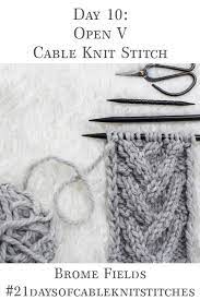 Check spelling or type a new query. Day 10 Open V Stitch Cable Knit Stitch 21daysofcableknitstitches Brome Fields