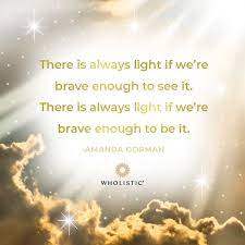  There Is Always Light If We Re Brave Enough To See It There Is Always Light If We Re Brave Enough In 2021 Celebrate Life Quotes Light Quotes Pretty Words