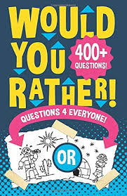 Would you rather wear jeans one size too small or shoes two sizes too big? Would You Rather Questions 4 Everyone Hilarious Funny Silly Easy Hard And Challenging Would You Rather Questions For Kids Adults Teens Boys And Girls Buy Online In Netherlands At Desertcart Nl Productid 143398477