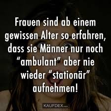 Frauen Sind Aber Einem Gewissen Alter So Erfahren Kaufdex Kurze Lustige Zitate Super Zitate Zitate Alter