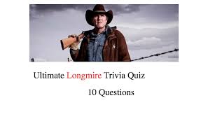 4 million (number of turkeys in. Ultimate Longmire Trivia Quiz Nsf Music Magazine