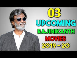 03 Upcoming Rajinikanth Movies 2019 And 2020 With Cast Release Date Movies 2019 It Cast Release Date
