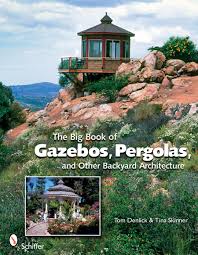 Gazebo plan perfect for grillmasters. The Big Book Of Gazebos Pergolas And Other Backyard Architecture Denlick Tom 9780764331701 Amazon Com Books