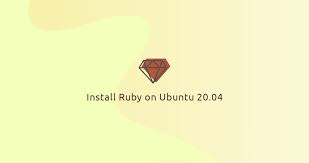 How To Install Ruby On Ubuntu 20 04 Linuxize