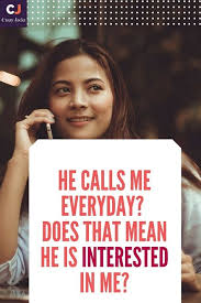 He Calls Me Everyday Does That Mean He Is Interested In Me Call Me Is He Interested Meant To Be