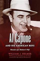 Al Capone and His American Boys: Memoirs of a Mobster's Wife by William J.  Helmer