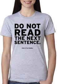 Women S Do Not Read The Next Sentence T Shirt Funny English Shirt For Women Xxl Crazy Dog Tshirts Http Www Funny Tee Shirts Funny Outfits T Shirts For Women