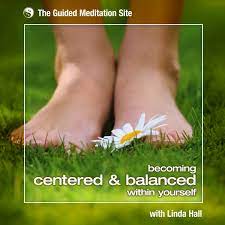 Becoming Centered And Balanced - A Relaxing Guided Meditation Download