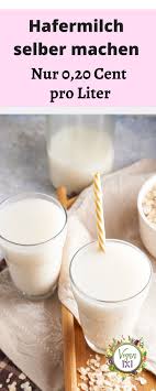 Hafermilch Selber Machen Fur Nur 0 20 Cent Hafermilch Selber Machen Hafermilch Hafermilch Rezepte