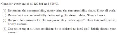 consider water vapor at 120 bar and 520 degree c