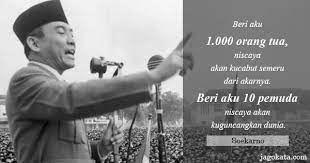 Tp jgn memberiku 7 pemuda keren,krn mereka akan membuat boyband. Jagokata Com Soekarno Beri Aku 1 000 Orang Tua Niscaya Akan Kucabut Semeru Dari Akarnya Beri Aku 10 Pemuda Niscaya