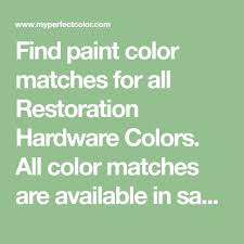 Color matches for restoration hardware paint by benjamin moore unless otherwise noted: Find Paint Color Matches For All Restoration Hardware Colors All Color Matc Restoration Hardware Paint Matching Paint Colors Restoration Hardware Paint Colors