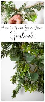 Making your own greenery garland is not only great for adding a fresh feel to your home or event, but it can also be very cost effective! How To Make Your Own Diy Garland Making It In The Mountains