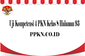 Uji kompetensi 4 pkn kelas 8 halaman 93. Uji Kompetensi 4 Pkn Kelas 8 Halaman 93 Ppkn Co Id