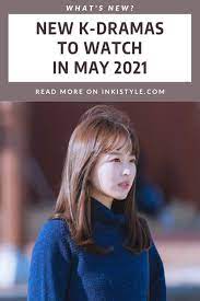 May 14, 2021 ~ netflix. 8 New Korean Dramas In May 2021 To Add To Your Watch List Inkistyle